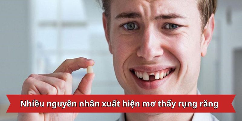 Nhiều nguyên nhân xuất hiện mơ thấy rụng răng